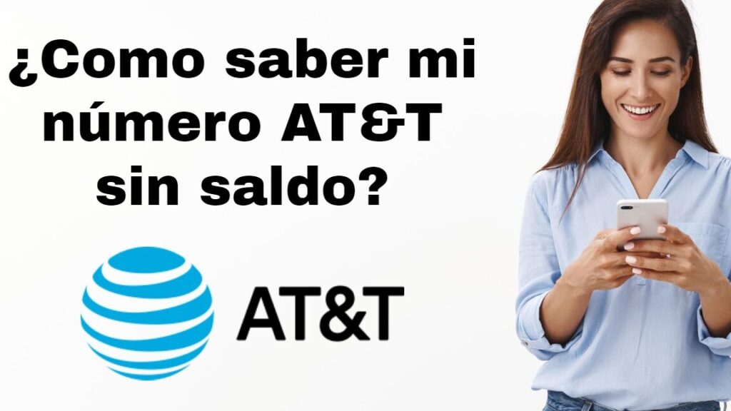 Cómo saber mi numero AT&T sin saldo: todos los métodos como saber mi numero att sin saldo todos los metodos