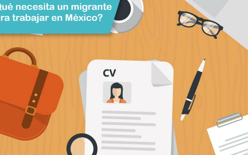 Conoce lo que necesitan los extranjeros para trabajar en México conoce lo que necesitan los extranjeros para trabajar en mexico