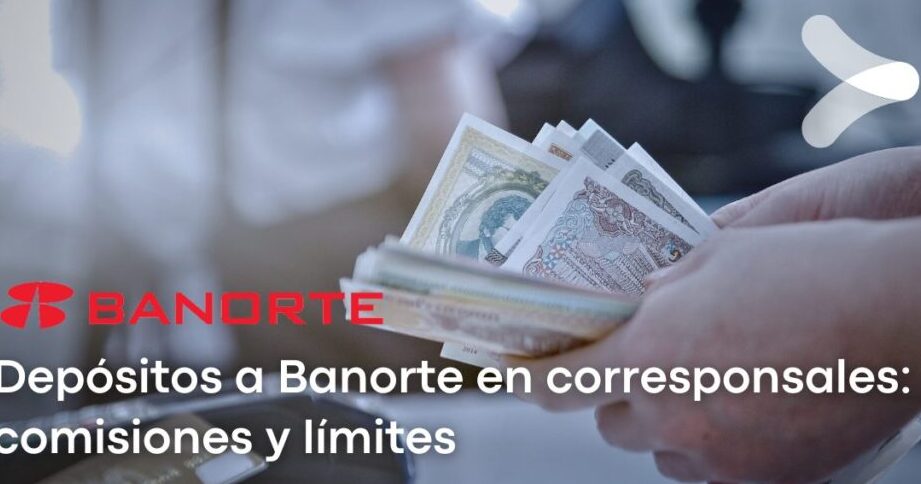Depósitos a Banorte: corresponsales, comisiones, límites y tiempo de acreditación depositos a banorte corresponsales comisiones limites y tiempo de acreditacion