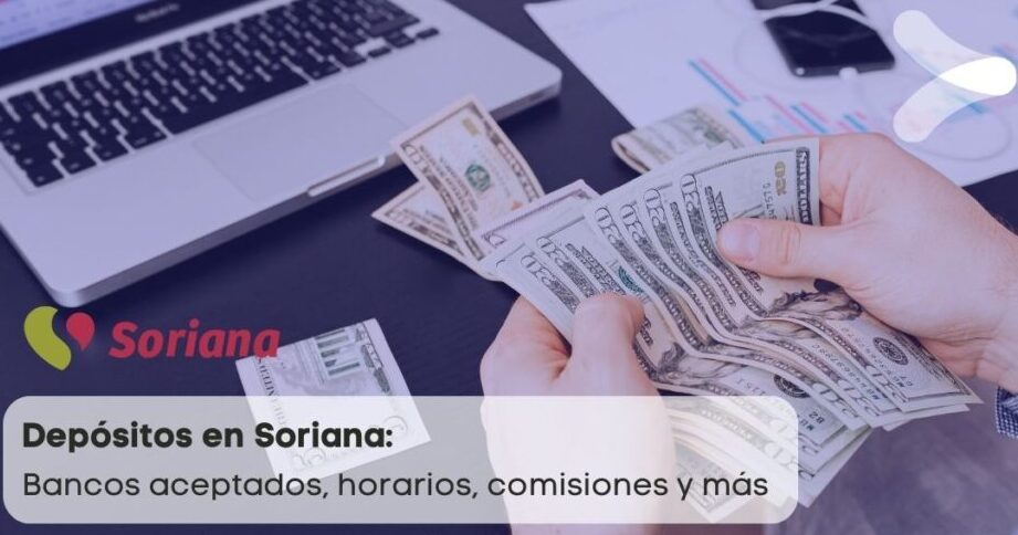 depositos en soriana bancos aceptados horarios comisiones y mas