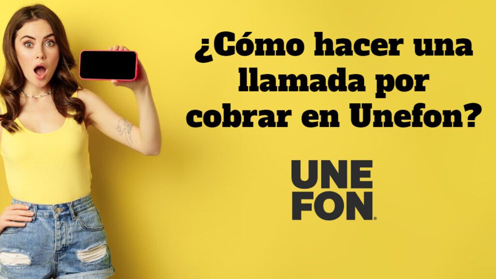 Descubre cómo hacer una llamada por cobrar en Unefon de manera fácil y rápida descubre como hacer una llamada por cobrar en unefon de manera facil y rapida