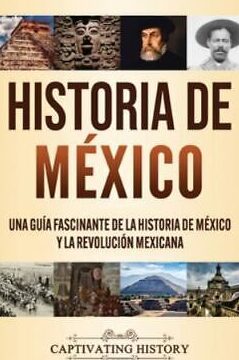 Descubre la fascinante historia de México a través de estos imprescindibles libros descubre la fascinante historia de mexico a traves de estos imprescindibles libros