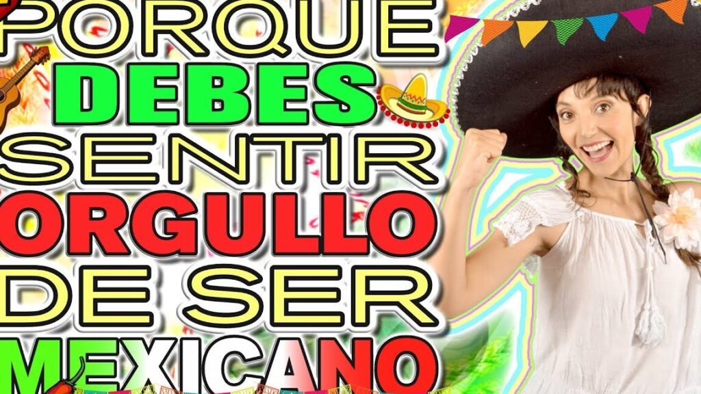 descubre por que ser mexicano es el mayor orgullo te sorprenderan estas razones