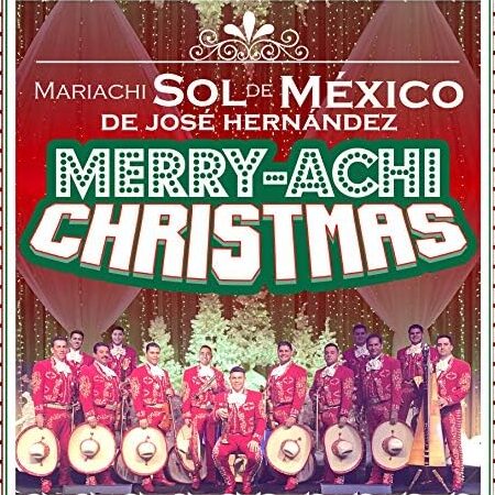 Disfruta de la magia del Mariachi Sol de México en un alegre Merry Achi Christmas disfruta de la magia del mariachi sol de mexico en un alegre merry achi christmas