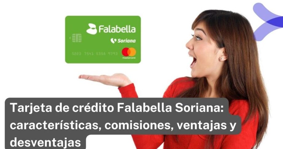 Tarjeta de crédito Falabella Soriana: características, comisiones, ventajas y desventajas tarjeta de credito falabella soriana caracteristicas comisiones ventajas y desventajas