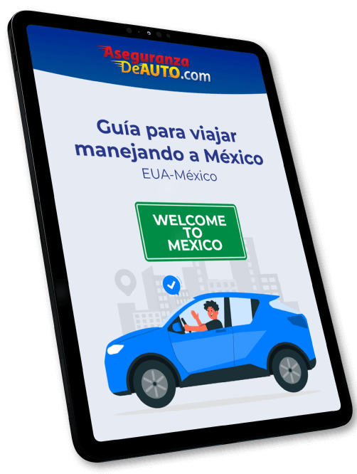 Todo lo que necesitas saber sobre la aseguranza para viajar a México todo lo que necesitas saber sobre la aseguranza para viajar a