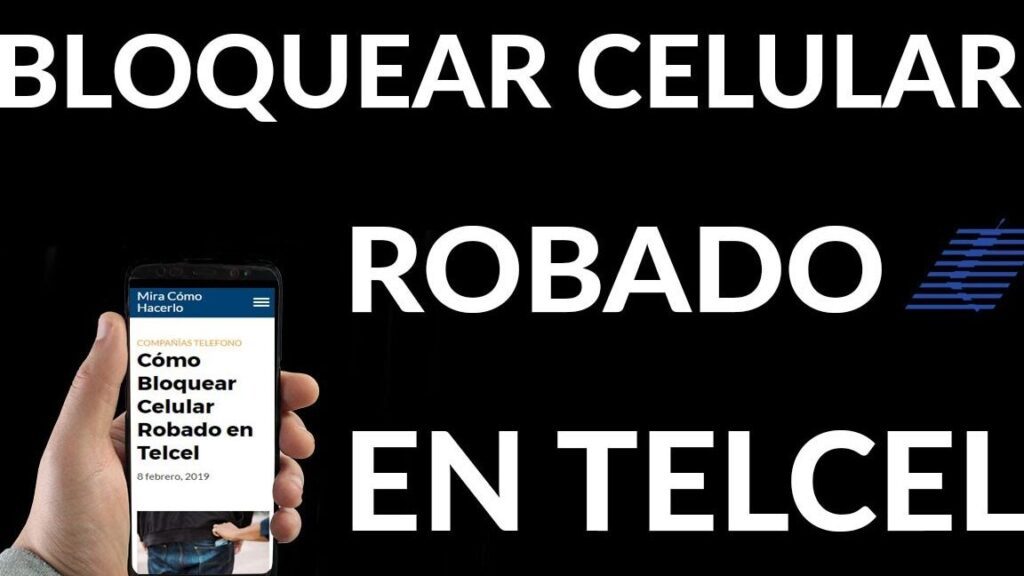 ¿Cómo bloquear un celular robado o perdido Telcel? como bloquear un celular robado o perdido telcel