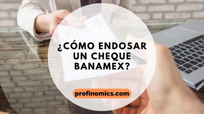 ¿Cómo endosar un cheque Banamex? como endosar un cheque