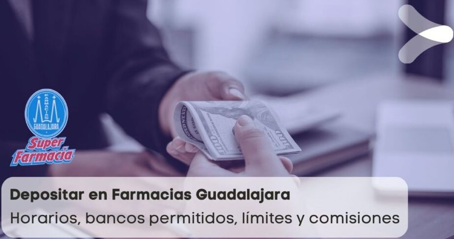 Depositar en Farmacias Guadalajara: horarios, bancos, límites y comisiones depositar en farmacias guadalajara horarios bancos limites y comisiones
