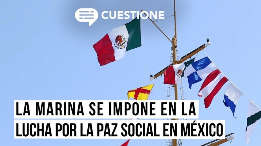 descubre como la marina de mexico ha logrado garantizar la paz en nuestro pais