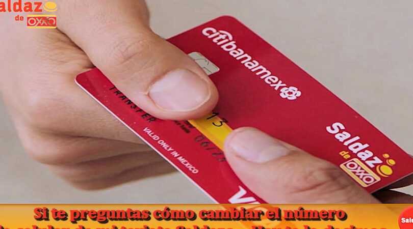 si te preguntas como cambiar el numero de celular de mi tarjeta saldazo hoy te lo decimos
