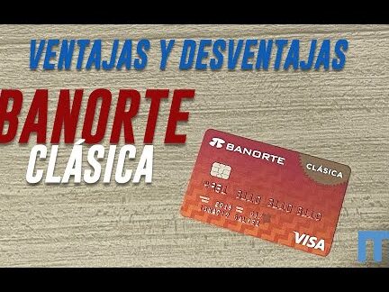 Tarjeta de crédito Banorte Clásica: ventajas y desventajas tarjeta de credito banorte clasica ventajas y desventajas