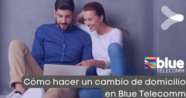 ¿Cómo hacer un cambio de domicilio en Blue Telecomm? como hacer un cambio de domicilio en blue telecomm
