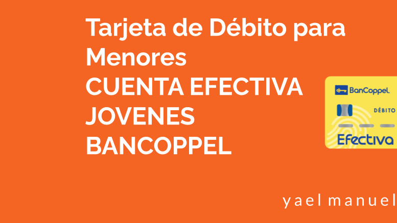 Cuenta Efectiva Jóvenes BanCoppel: para qué sirve, beneficios y requisitos cuenta efectiva jovenes bancoppel para que sirve beneficios y requisitos