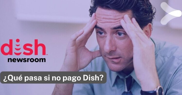 ¿Qué pasa si dejo de pagar Dish? que pasa si dejo de pagar dish
